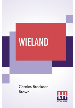 Wieland; Or The Transformation, An American Tale