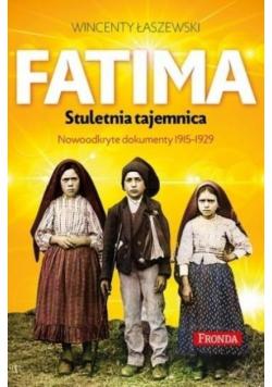 Fatima Stuletnia tajemnica Nowo odkryte dokumenty 1915 - 1929