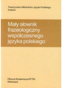 Mały słownik frazeologiczny współczesnego języka polskiego