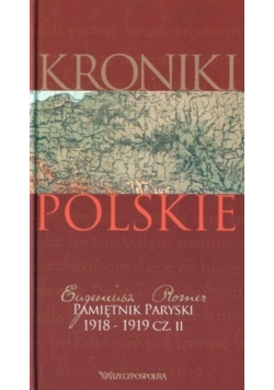 Kroniki Polskie Pamiętnik paryski 1918  1919 część II