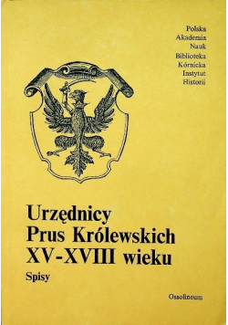 Urzędnicy Prus Królewskich XV - XVIII wieku Spisy