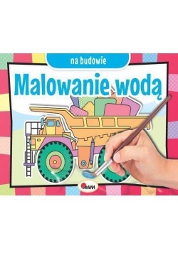 Malowanie wodą. Na budowie