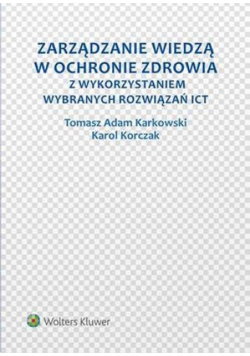 Zarządzanie wiedzą w ochronie zdrowia z wykorzystaniem wybranych rozwiązań ICT