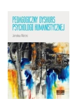 Pedagogiczny dyskurs psychologii humanistycznej