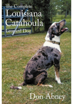The Complete Louisiana Catahoula Leopard Dog