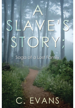 A Slave's Story; Saga of a Lost Family
