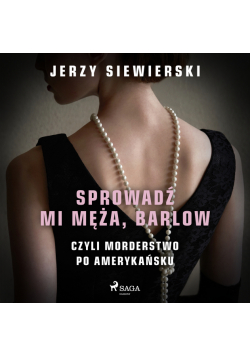 Sprowadź mi męża, Barlow, czyli morderstwo po amerykańsku