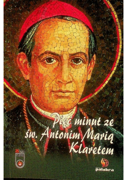 5 minut ze św Antonim Marią Klaretem