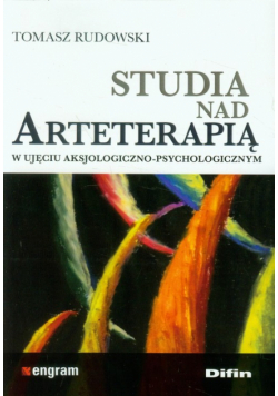 Studia nad arteterapią w ujęciu aksjologiczno-psychologicznym
