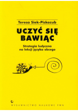 Uczyć się bawiąc. Strategia ludyczna na lekcji języka obcego