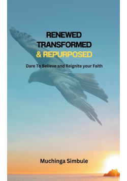 Renewed, Transformed & Repurposed