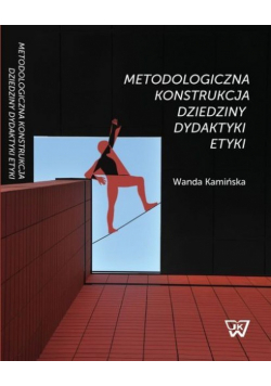 Metodologiczna konstrukcja dziedziny dydaktyki etyki