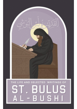 The Life and Selected Writings of St Bulus Al-Bushi