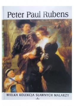 Wielka kolekcja sławnych malarzy tom 5 Peter Paul Rubens