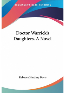 Doctor Warrick's Daughters. A Novel