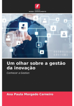 Um olhar sobre a gestão da inovação