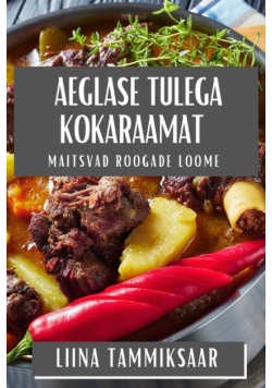 Aeglase Tulega Kokaraamat