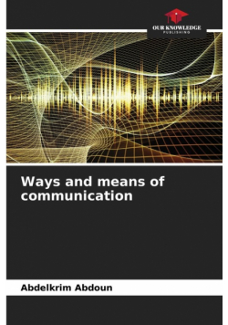 Ways and means of communication