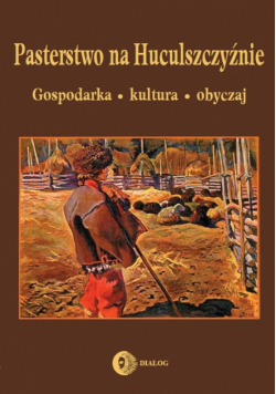 Jędrzejczak-Sprycha Agnieszka (red.) - Pasterstwo na Huculszczyźnie