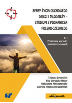 Sfery życia duchowego dzieci i młodzieży-studium z pogranicza polsko-czeskiego Tom 1