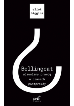 Bellingcat: ujawniamy prawdę w czasach postprawdy