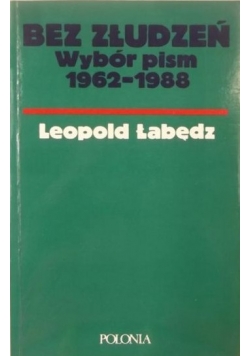 Bez złudzeń. Wybór pism 1962-1988