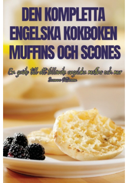 Den Kompletta Engelska Kokboken Muffins Och Scones