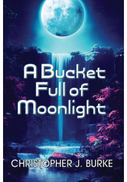 A Bucket Full of Moonlight
