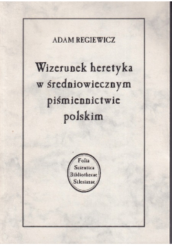 Wizerunek heretyka w średniowiecznym piśmiennictwie polskim