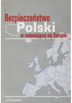 Bezpieczeństwo Polski w zmieniającej się Europie