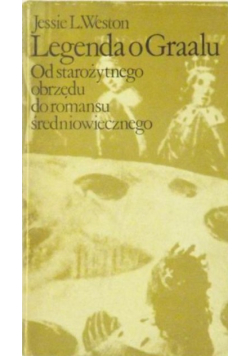 Legenda o Graalu Od starożytnego obrzędu do romansu średniowiecznego