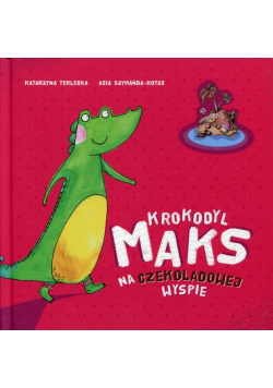 Krokodyl Maks na Czekoladowej Wyspie