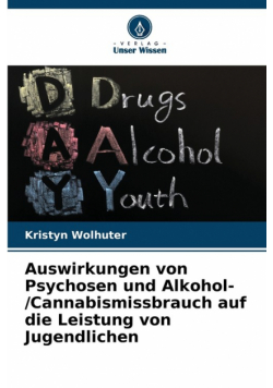 Auswirkungen von Psychosen und Alkohol-/Cannabismissbrauch auf die Leistung von Jugendlichen