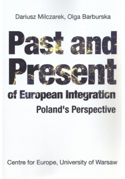 Milczarek Dariusz (red.) - Past and Present of European Integration