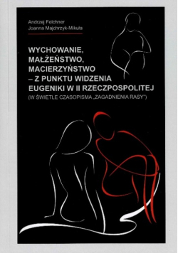 Wychowanie małżeństwo macierzyństwo z punktu widzenia eugeniki w II Rzeczypospolitej