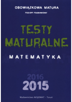 Testy maturalne Matematyka 2015 Poziom podstawowy