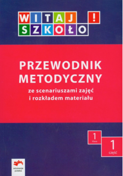 Witaj szkoło 1 Przewodnik metodyczny z płytą CD Część 1
