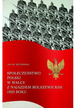 Społeczeństwo Polski w walce z najazdem bolszewickim 1920 roku