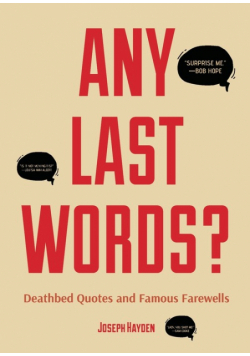 Any Last Words?