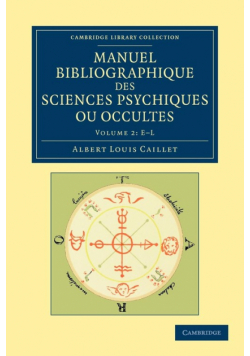 Manuel Bibliographique Des Sciences Psychiques Ou Occultes - Volume 2