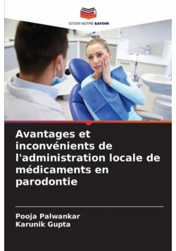 Avantages et inconvénients de l'administration locale de médicaments en parodontie