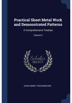 Practical Sheet Metal Work and Demonstrated Patterns