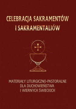 Celebracja sakramentów i sakramentaliów