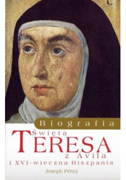 Święta Teresa z Avila Biografia