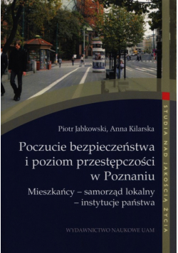 Poczucie bezpieczeństwa i poziom przestępczości w Poznaniu