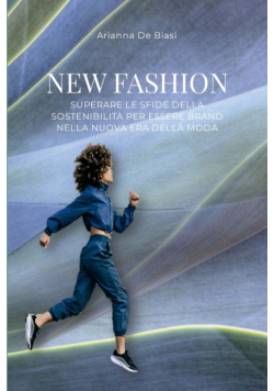 New Fashion - Superare le sfide della sostenibilità per essere brand nella nuova era della moda