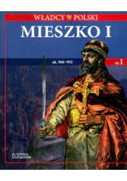 Władcy Polski Nr 1 Mieszko ok 960  992