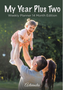 My Year Plus Two. Weekly Planner 14 Month Edition