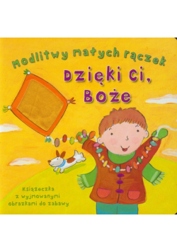 Modlitwy małych rączek Dzięki Ci Boże