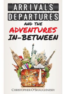 Arrivals, Departures and the Adventures In-Between